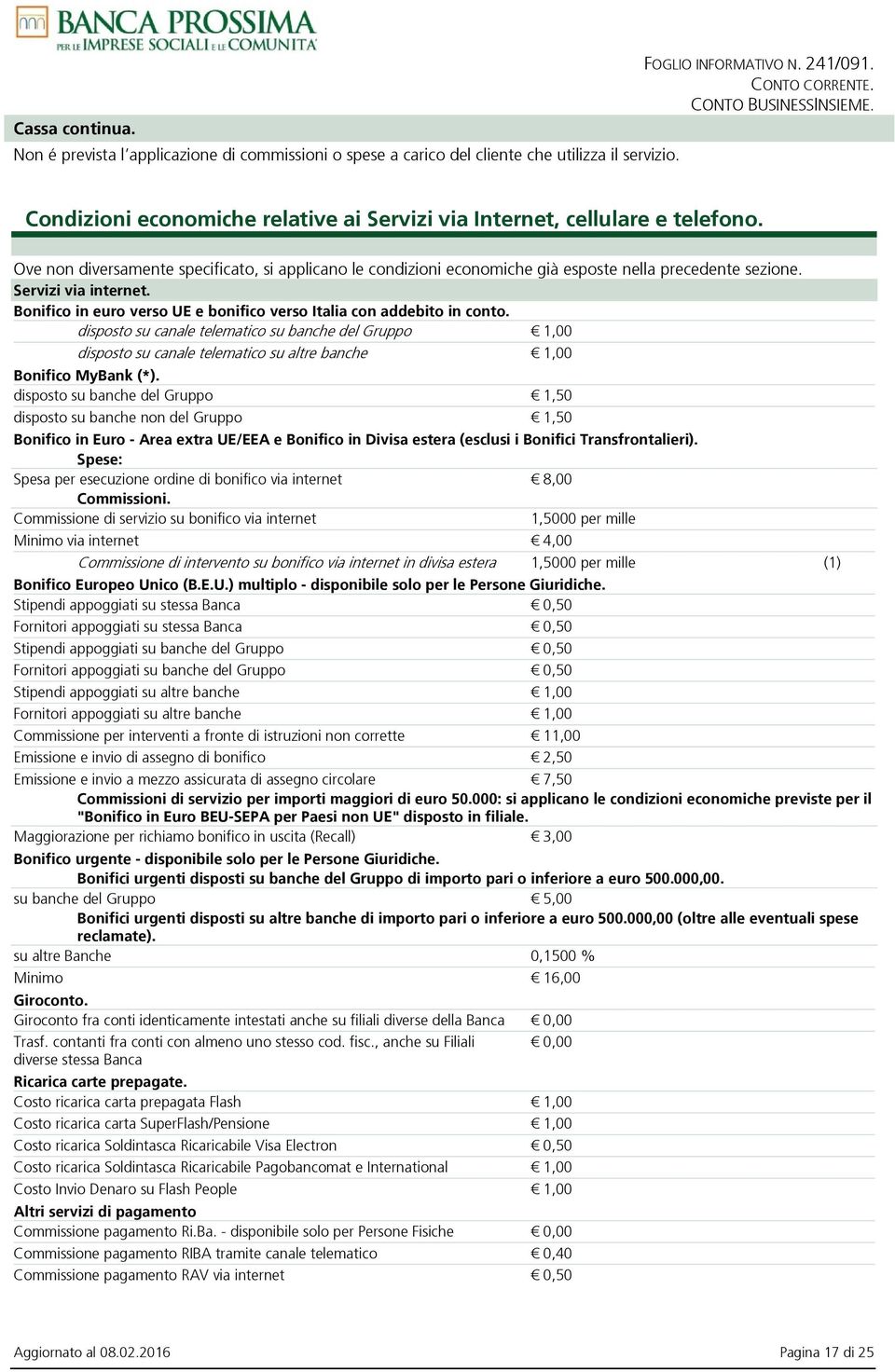 Servizi via internet. Bonifico in euro verso UE e bonifico verso Italia con addebito in conto.