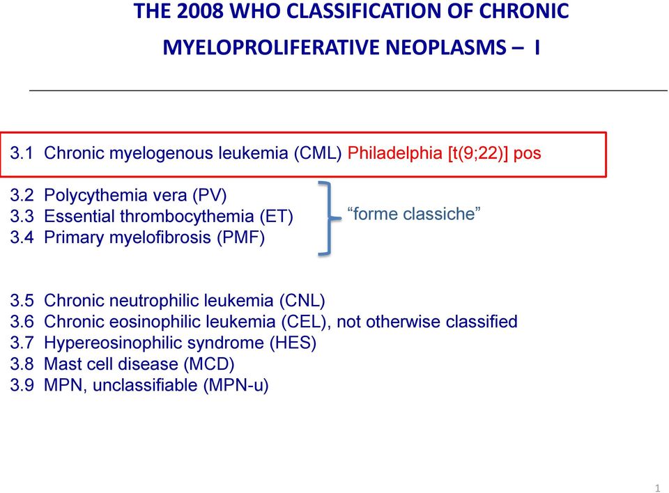 3 Essential thrombocythemia (ET) 3.4 Primary myelofibrosis (PMF) forme classiche 3.