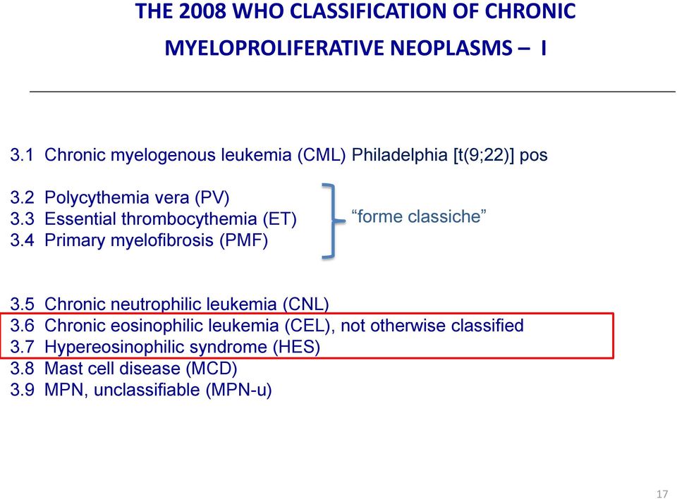 3 Essential thrombocythemia (ET) 3.4 Primary myelofibrosis (PMF) forme classiche 3.