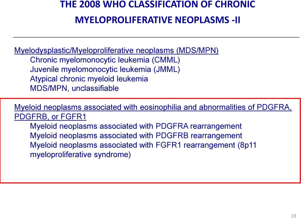 neoplasms associated with eosinophilia and abnormalities of PDGFRA, PDGFRB, or FGFR1 Myeloid neoplasms associated with PDGFRA rearrangement