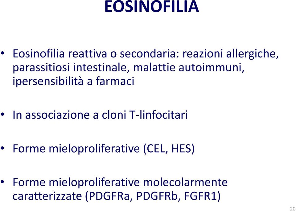 In associazione a cloni T-linfocitari Forme mieloproliferative (CEL, HES)