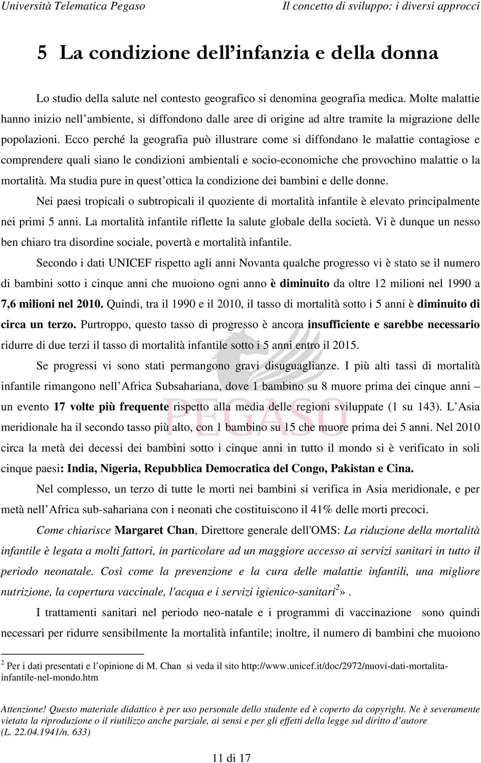 Ecco perché la geografia può illustrare come si diffondano le malattie contagiose e comprendere quali siano le condizioni ambientali e socio-economiche che provochino malattie o la mortalità.