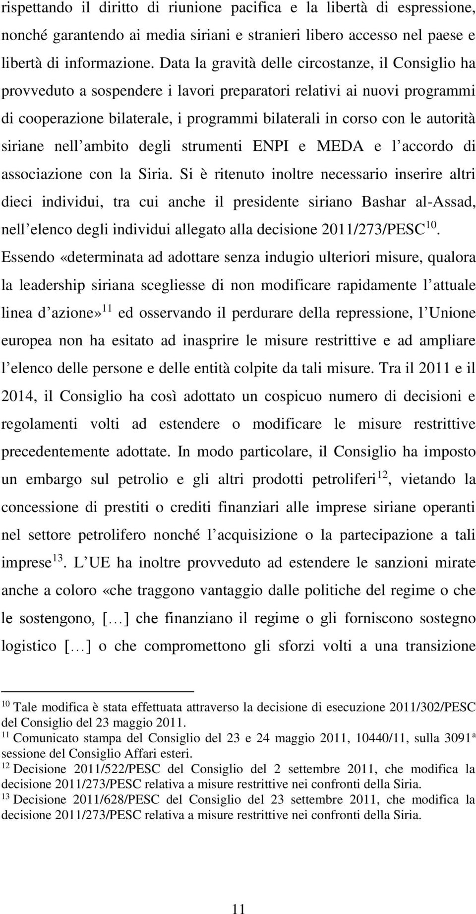 siriane nell ambito degli strumenti ENPI e MEDA e l accordo di associazione con la Siria.