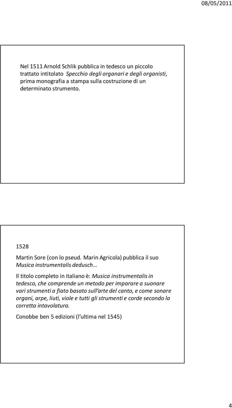 Marin Agricola) pubblica il suo Musica instrumentalis dedusch Il titolo completo in italiano è: Musica instrumentalis in tedesco, che comprende un