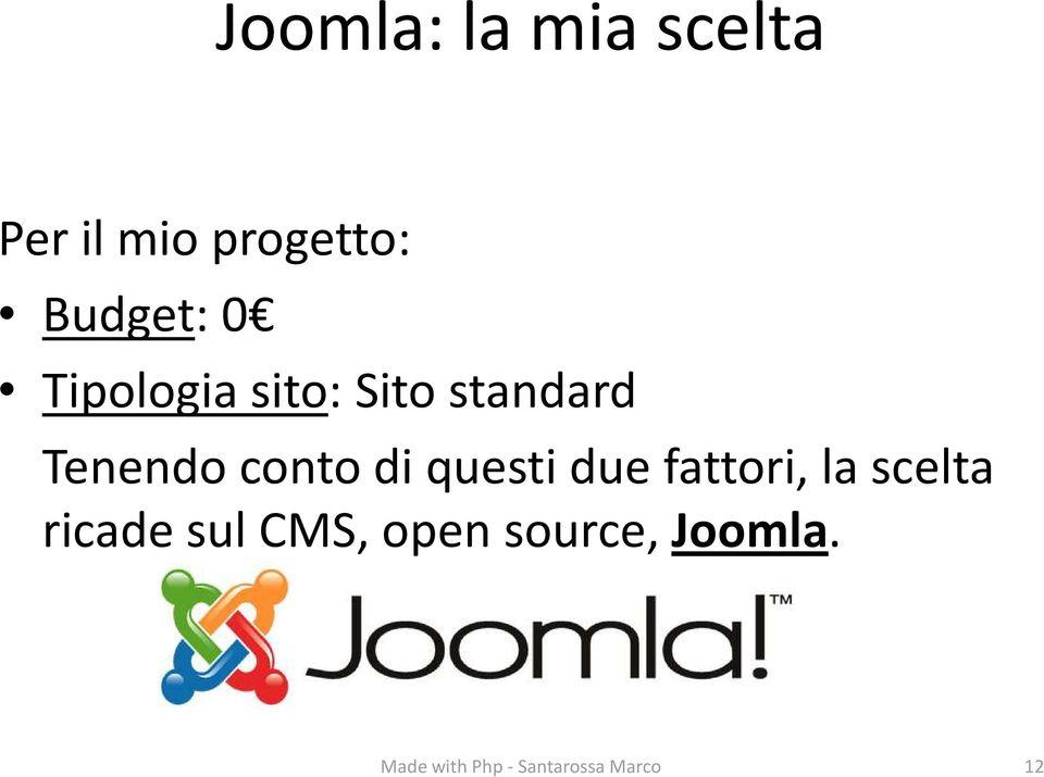 questi due fattori, la scelta ricade sul CMS, open