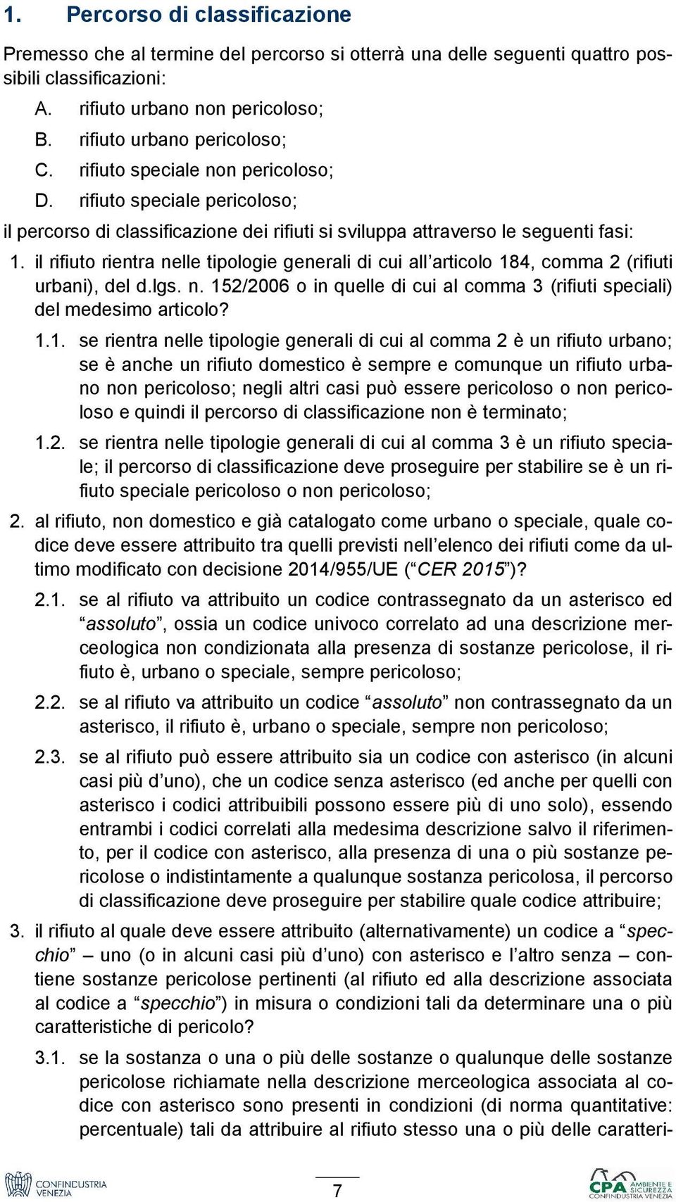 il rifiuto rientra nelle tipologie generali di cui all articolo 18