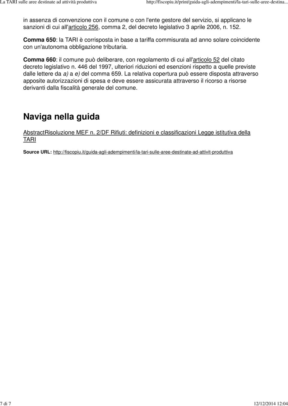 Comma 660: il comune può deliberare, con regolamento di cui all'articolo 52 del citato decreto legislativo n.