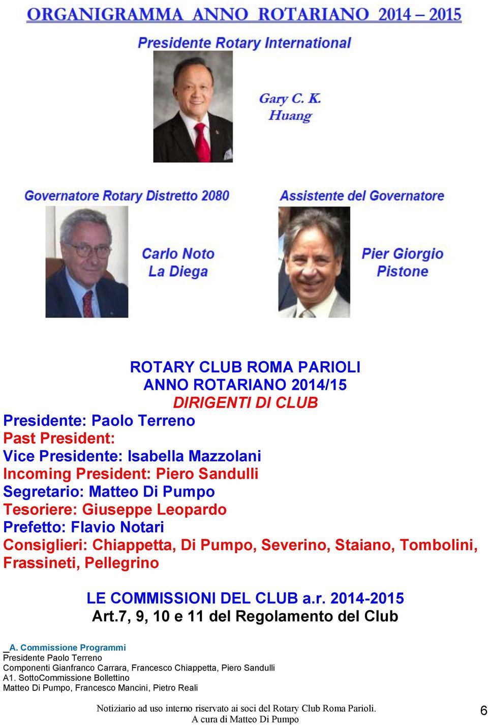 Staiano, Tombolini, Frassineti, Pellegrino LE COMMISSIONI DEL CLUB a.r. 2014-2015 Art.7, 9, 10 e 11 del Regolamento del Club A.