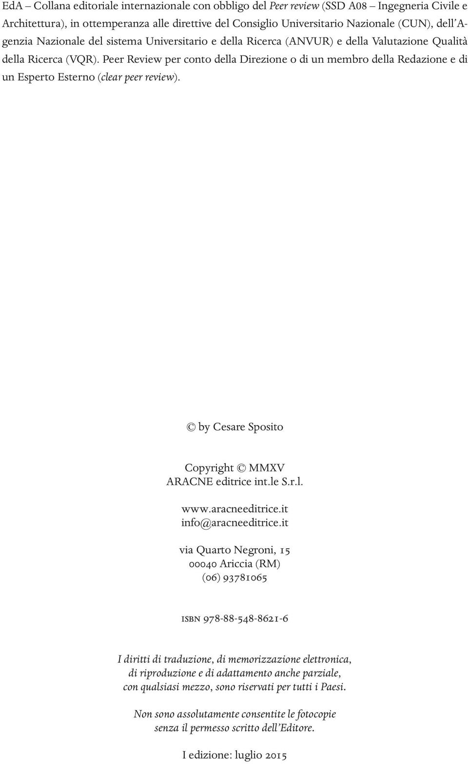 Peer Review per conto della Direzione o di un membro della Redazione e di un Esperto Esterno (clear peer review). by Cesare Sposito Copyright MMXV ARACNE editrice int.le S.r.l. www.aracneeditrice.