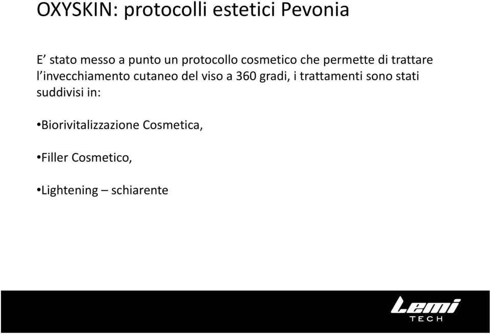 cutaneo del viso a 360 gradi, i trattamenti sono stati suddivisi