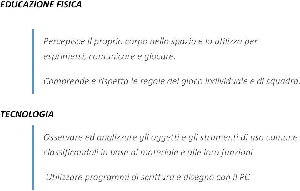 TECNOLOGIA Osservare ed analizzare gli oggetti e gli strumenti di uso comune