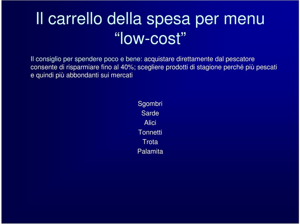 risparmiare fino al 40%; scegliere prodotti di stagione perché più