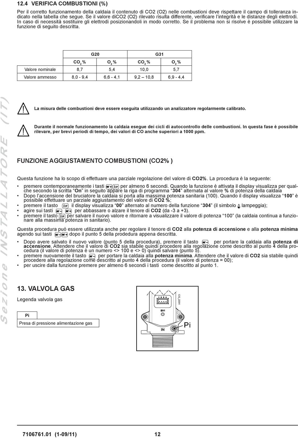 Se il problema non si risolve è possibile utilizzare la funzione di seguito descritta.