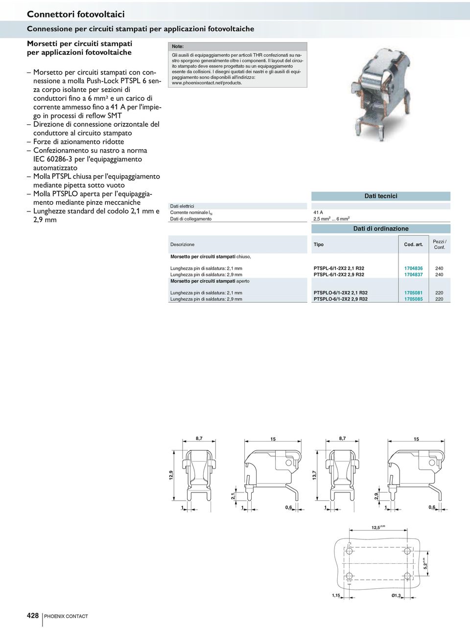 orizzontale del conduttore al circuito stampato Forze di azionamento ridotte Confezionamento su nastro a norma IEC 602863 per l'equipaggiamento automatizzato Molla PTSPL chiusa per l'equipaggiamento