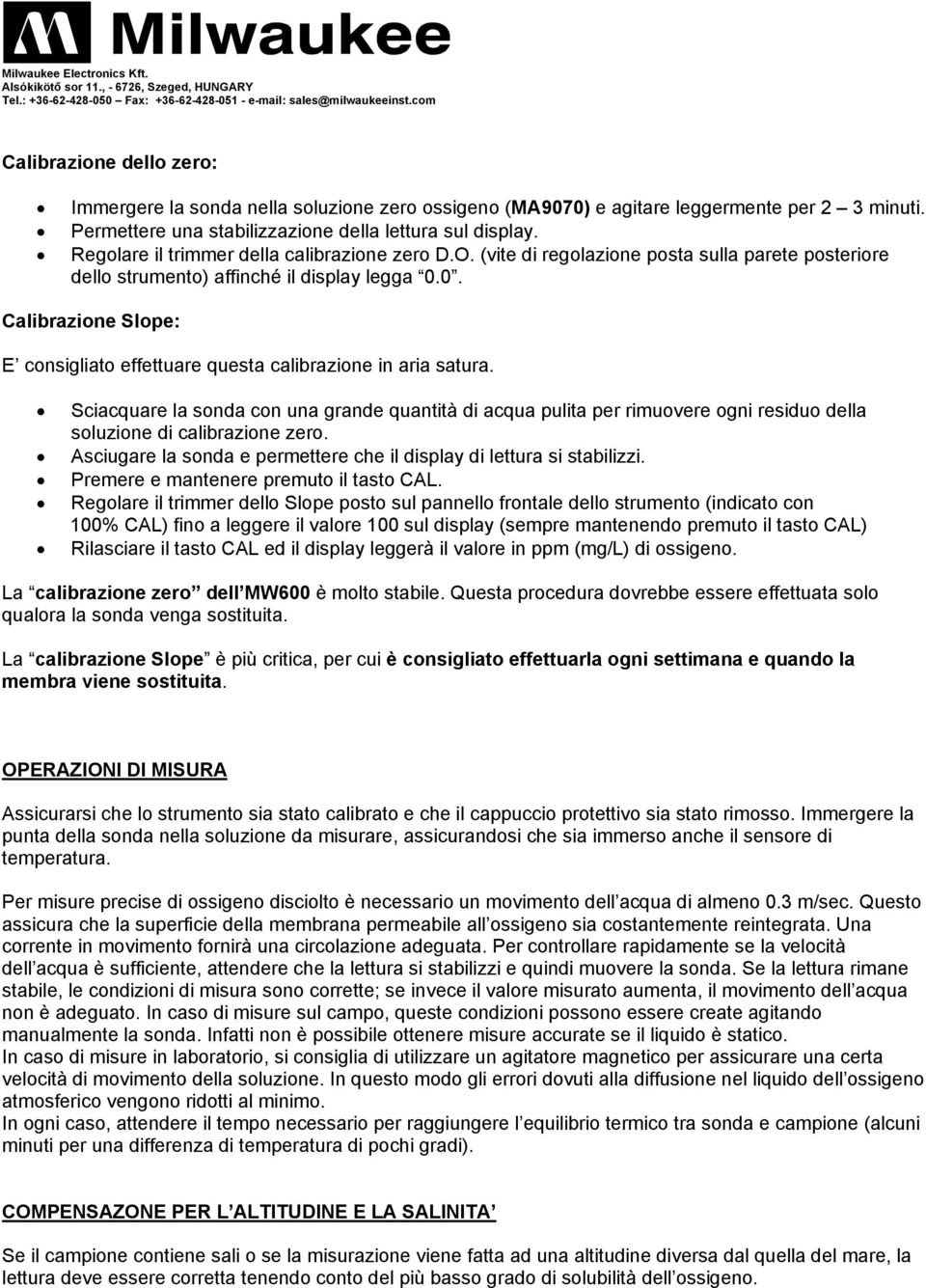 0. Calibrazione Slope: E consigliato effettuare questa calibrazione in aria satura.