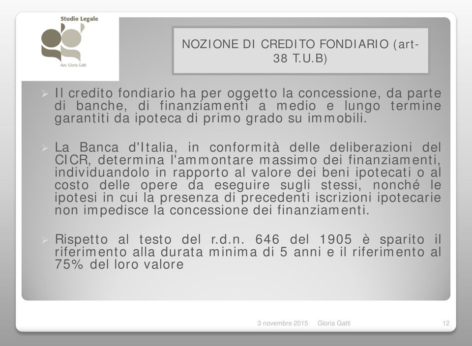 La Banca d'italia, in conformità delle deliberazioni del CICR, determina l'ammontare massimo dei finanziamenti, individuandolo in rapporto al valore dei beni ipotecati o al