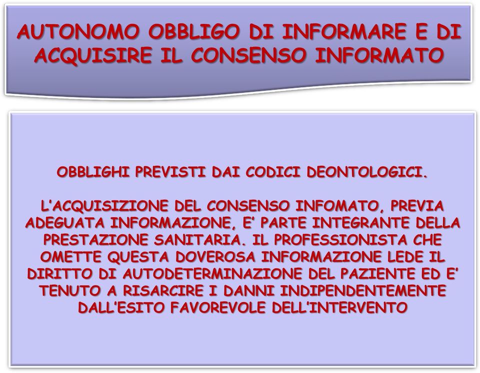 L ACQUISIZIONE DEL CONSENSO INFOMATO, PREVIA ADEGUATA INFORMAZIONE, E PARTE INTEGRANTE DELLA PRESTAZIONE