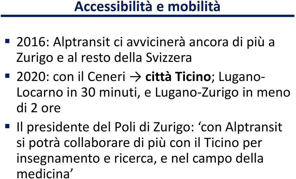 Lugano-Zurigo in meno di 2 ore Il presidente del Poli di Zurigo: con Alptransit si