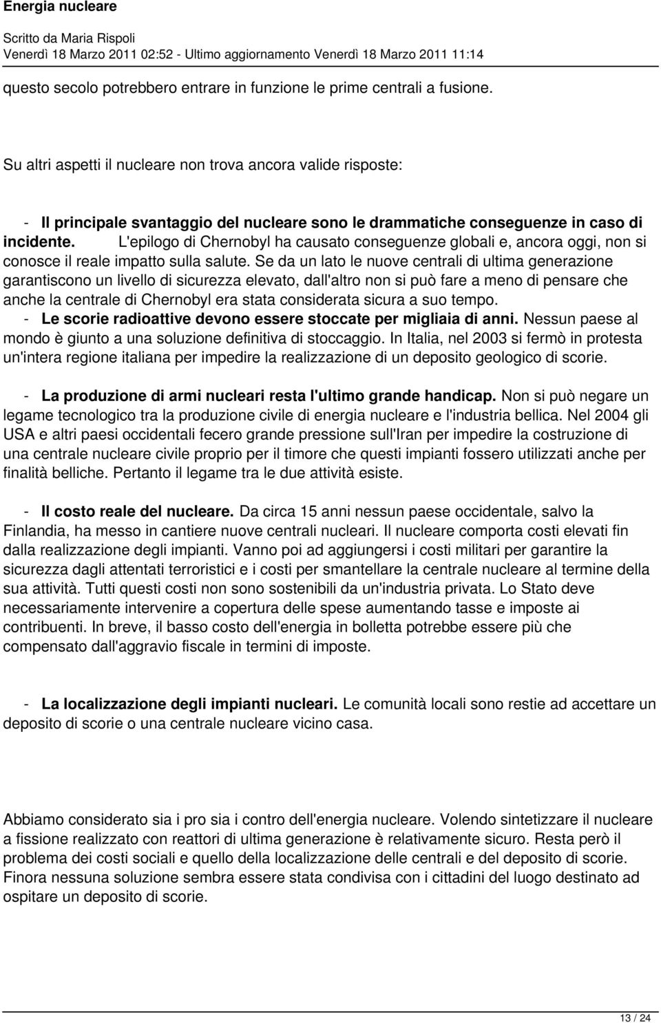 S to l nuov cntrali ultima gnrazion garantiso livllo curzza lvato, ll'altro può far a mno pnsar ch anch cntral Chrnobyl ra stata drata cura a suo tmpo.