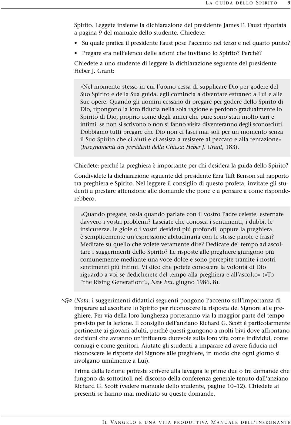 Chiedete a uno studente di leggere la dichiarazione seguente del presidente Heber J.