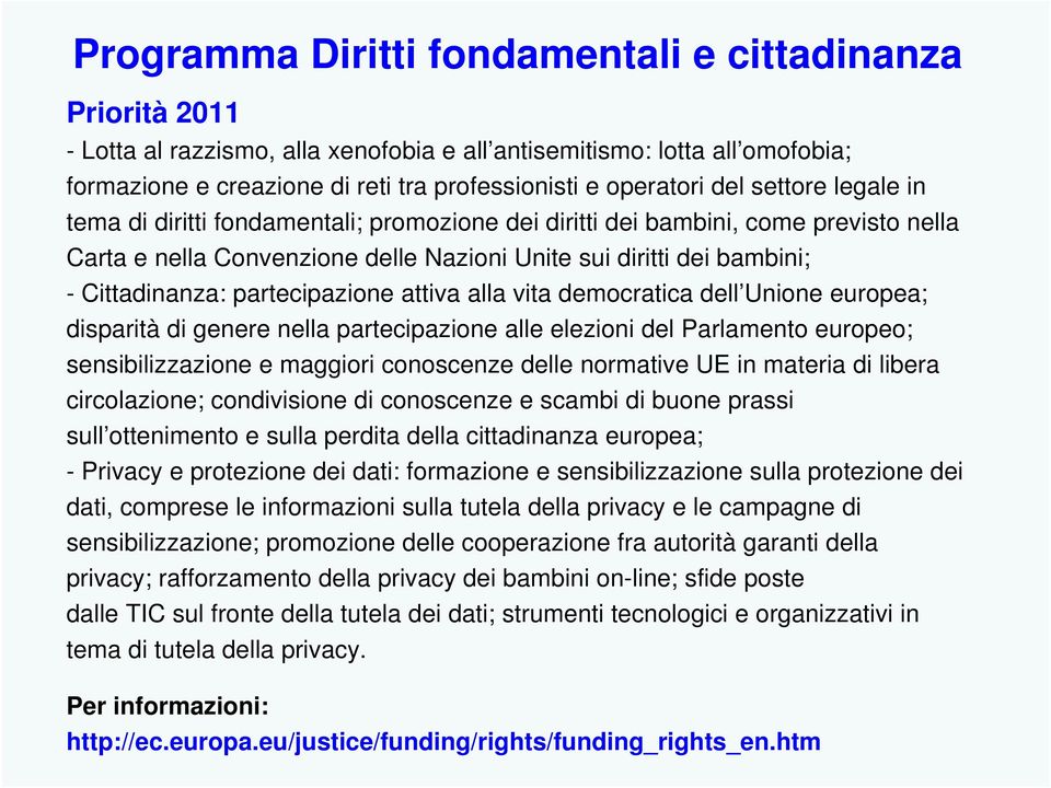 partecipazione attiva alla vita democratica dell Unione europea; disparità di genere nella partecipazione alle elezioni del Parlamento europeo; sensibilizzazione e maggiori conoscenze delle normative