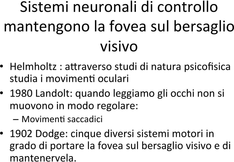 leggiamo gli occhi non si muovono in modo regolare: Movimen5 saccadici 1902 Dodge: