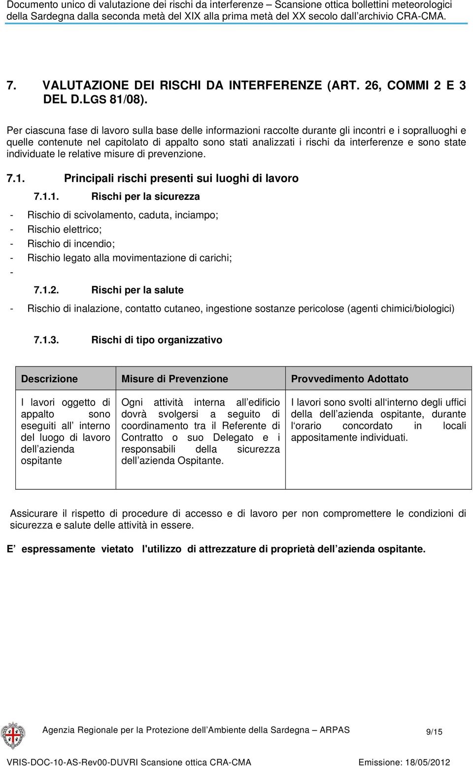 sono state individuate le relative misure di prevenzione. 7.1.