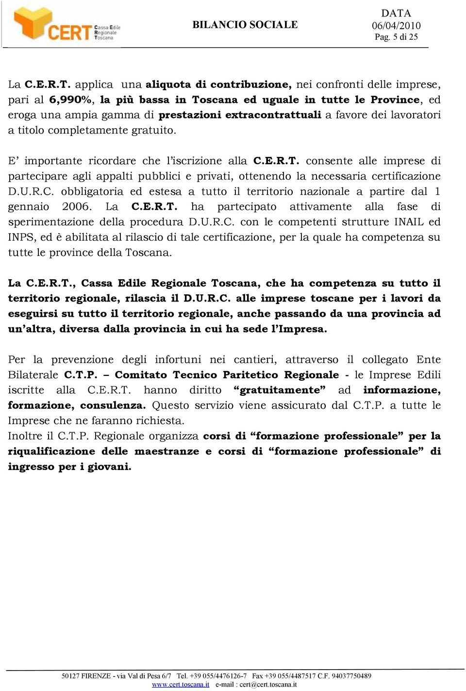 favore dei lavoratori a titolo completamente gratuito. E importante ricordare che l iscrizione alla C.E.R.T.