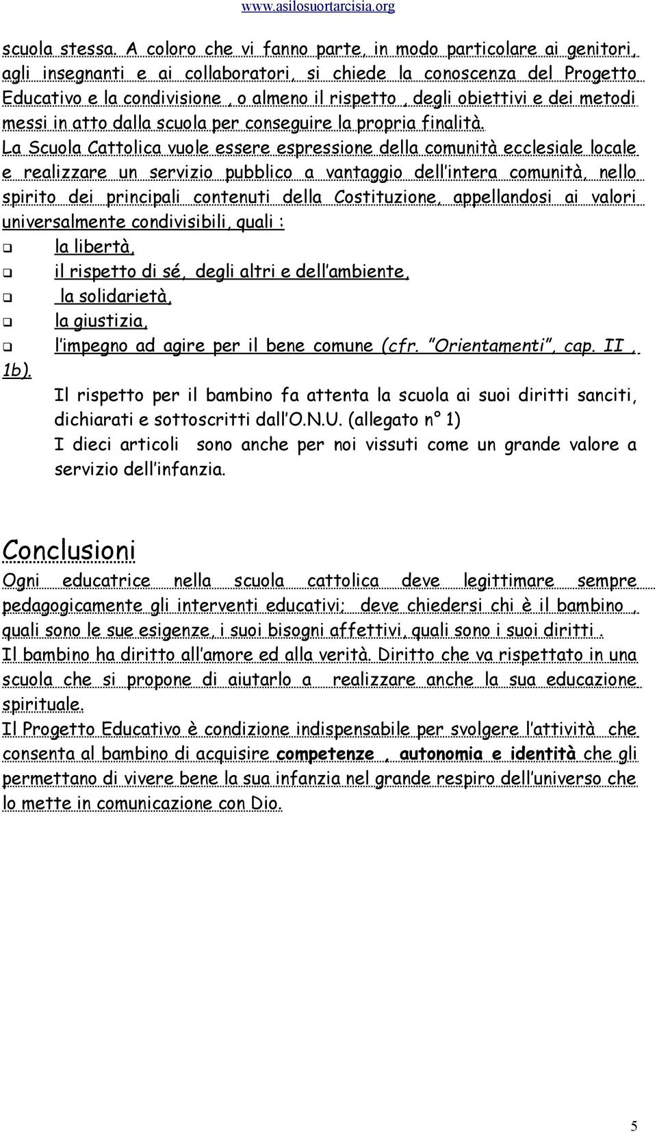 obiettivi e dei metodi messi in atto dalla scuola per conseguire la propria finalità.