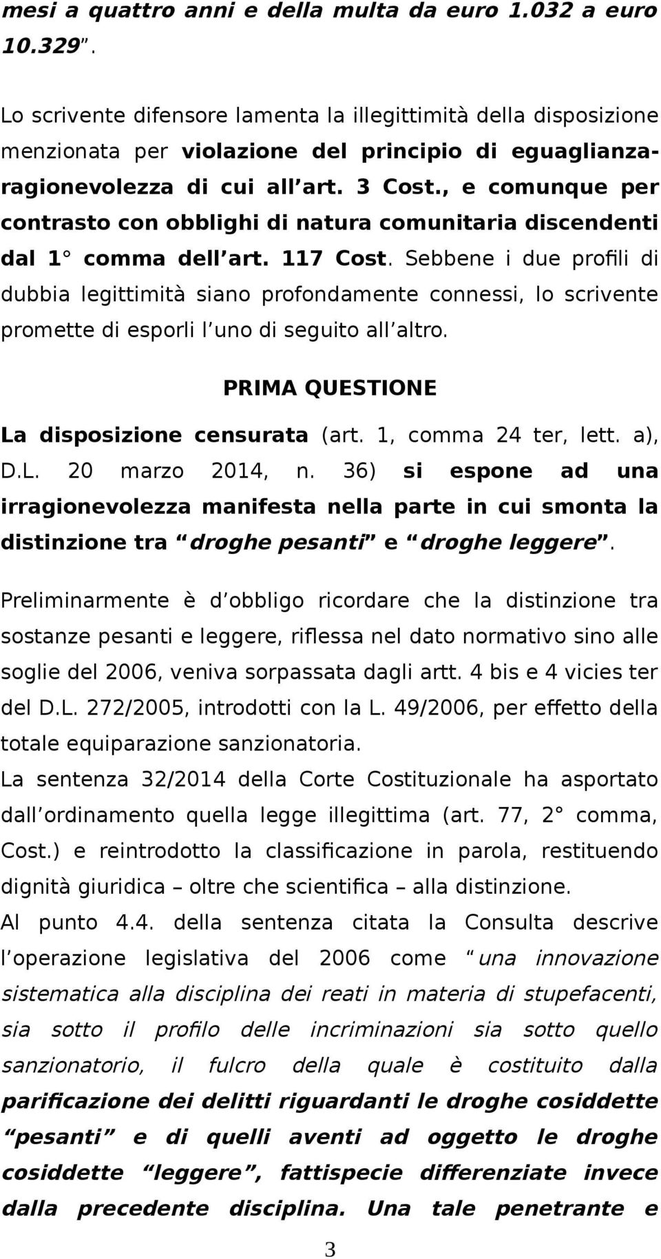 , e comunque per contrasto con obblighi di natura comunitaria discendenti dal 1 comma dell art. 117 Cost.