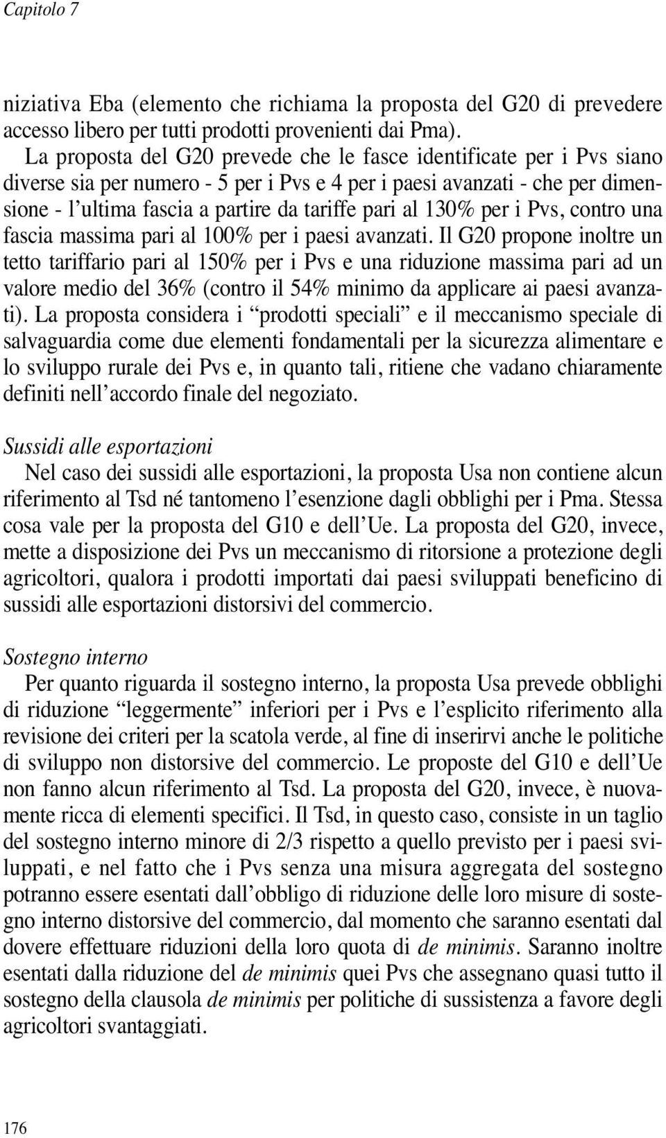 130% per i Pvs, contro una fascia massima pari al 100% per i paesi avanzati.