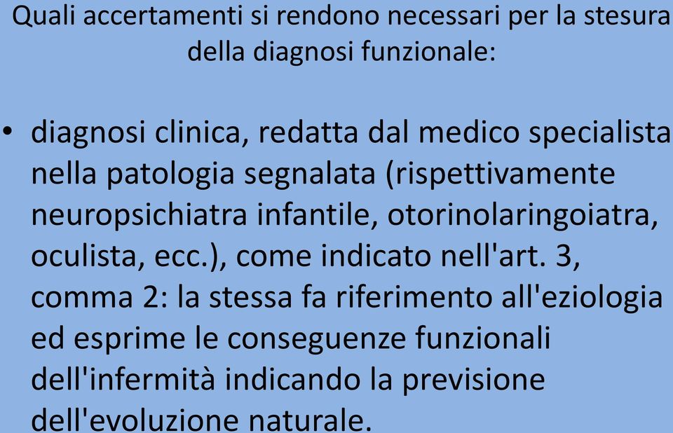 otorinolaringoiatra, oculista, ecc.), come indicato nell'art.