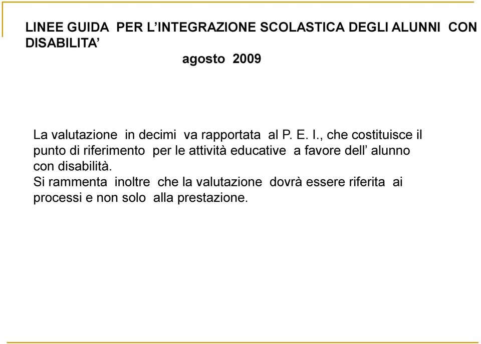 , che costituisce il punto di riferimento per le attività educative a favore dell