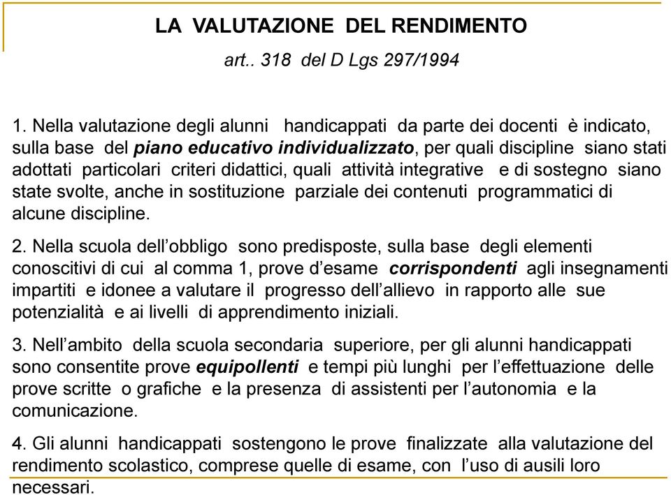 quali attività integrative e di sostegno siano state svolte, anche in sostituzione parziale dei contenuti programmatici di alcune discipline. 2.