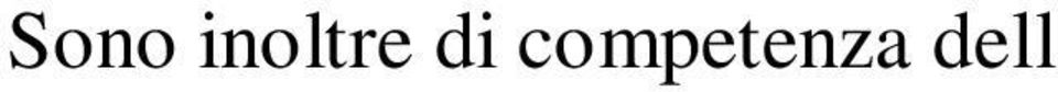 o capitali, durante la vita dell'associazione, qualora ciò sia consentito dalla legge e dal presente statuto; - la trattazione di tutti gli altri oggetti attinenti la gestione sociale riservati alla