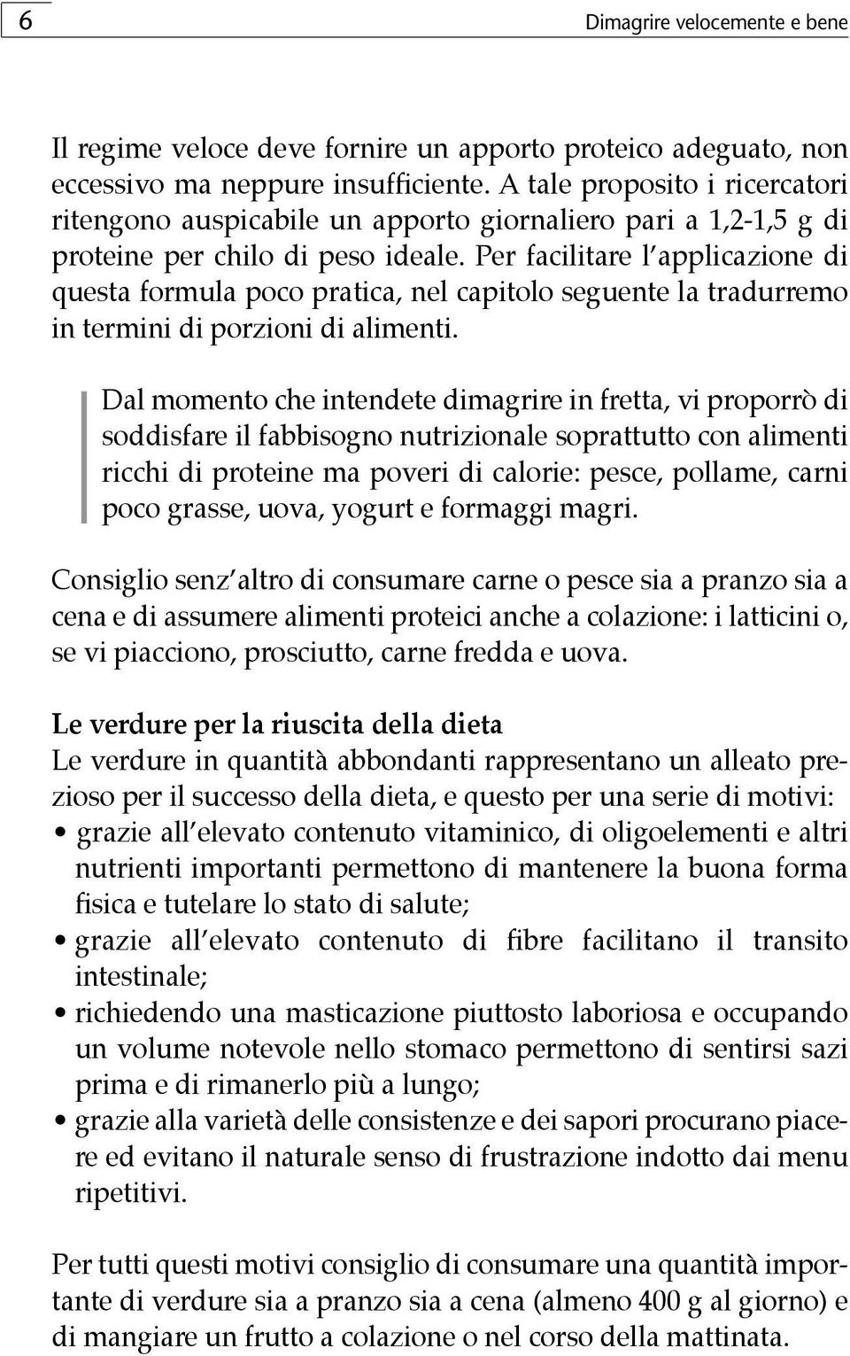 Per facilitare l applicazione di questa formula poco pratica, nel capitolo seguente la tradurremo in termini di porzioni di alimenti.