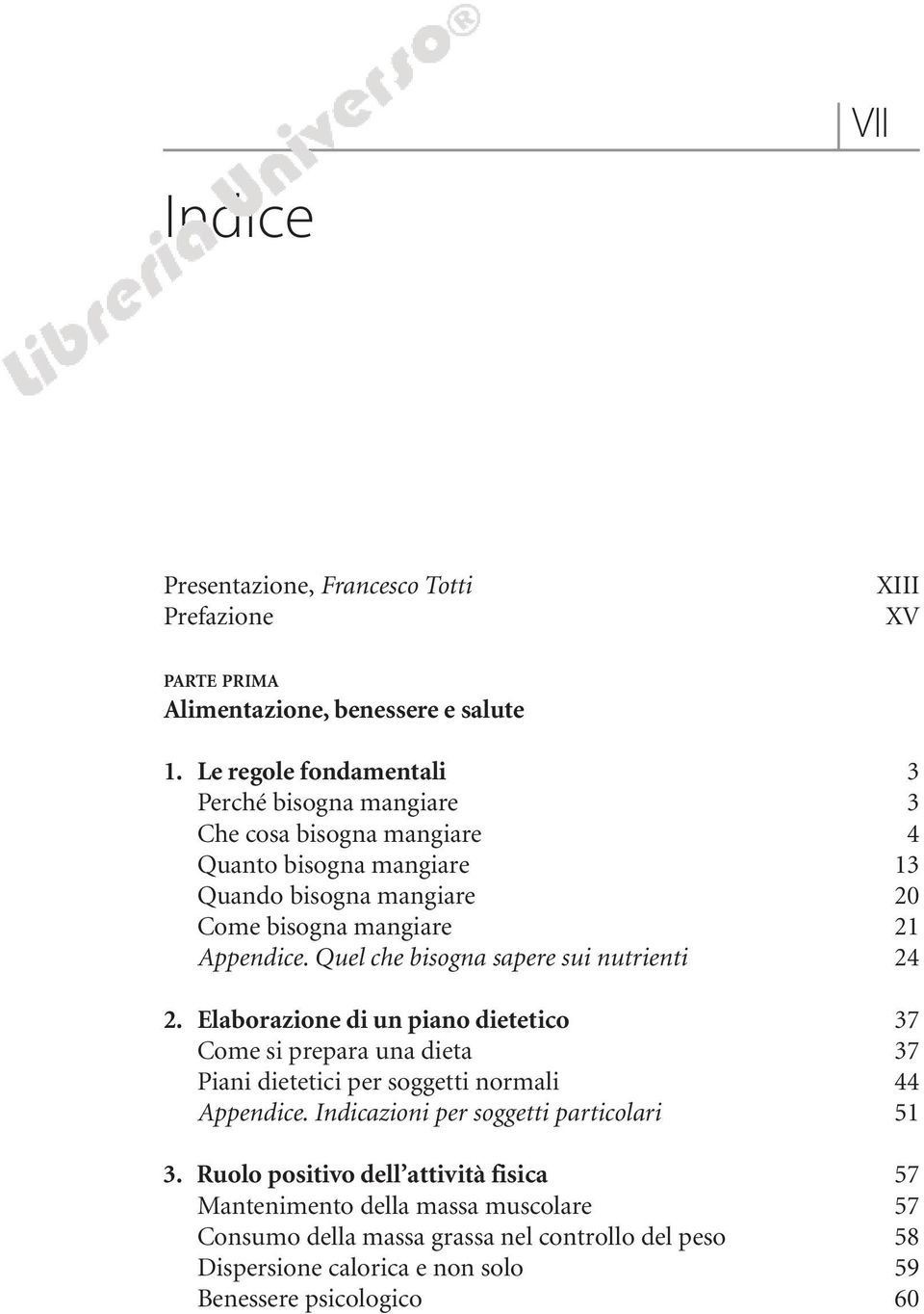 Quel che bisogna sapere sui nutrienti 24 2. Elaborazione di un piano dietetico 37 Come si prepara una dieta 37 Piani dietetici per soggetti normali 44 Appendice.