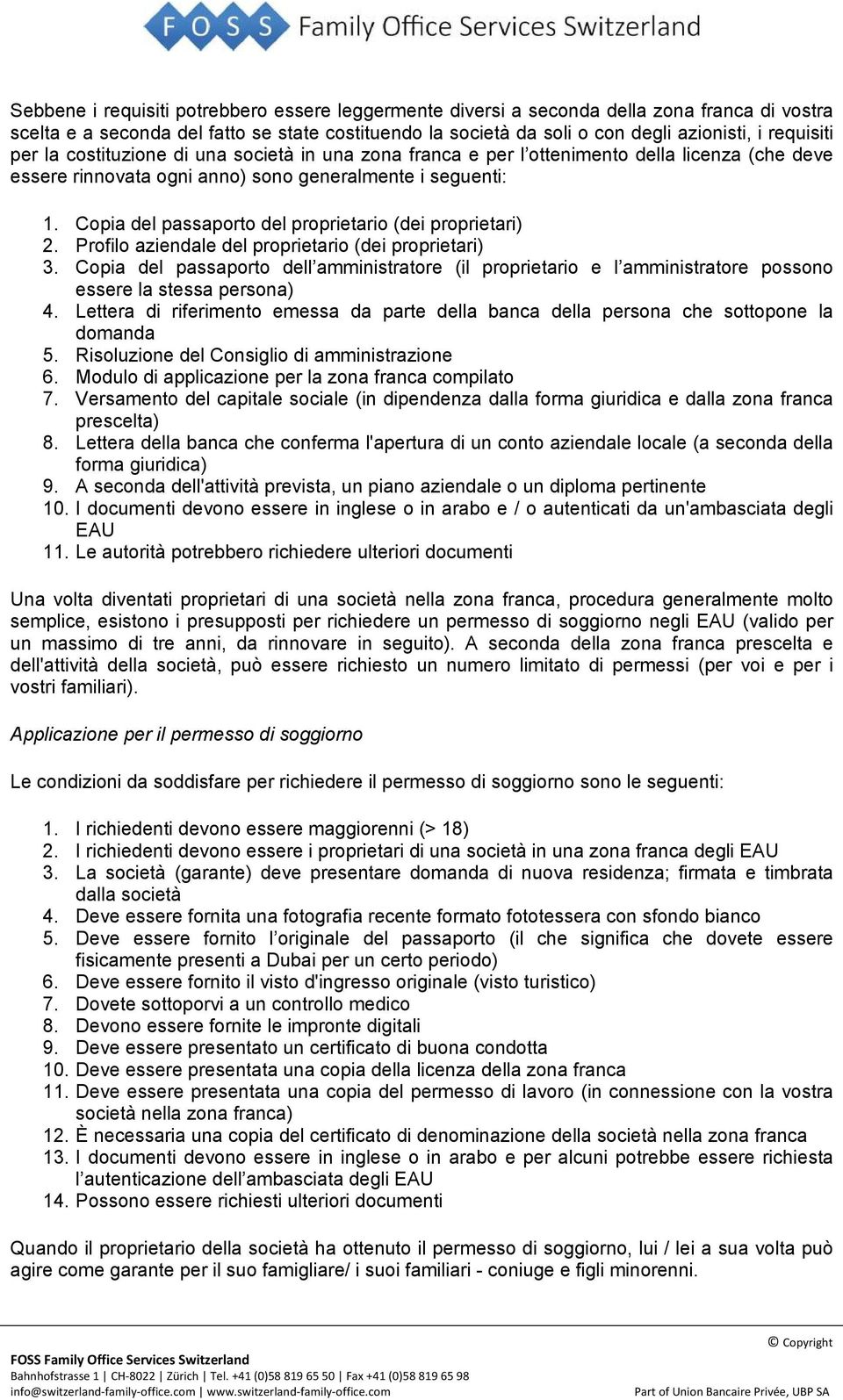 Copia del passaporto del proprietario (dei proprietari) 2. Profilo aziendale del proprietario (dei proprietari) 3.