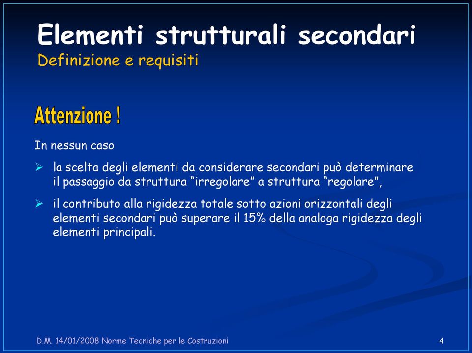 contributo alla rigidezza totale sotto azioni orizzontali degli elementi secondari può superare il