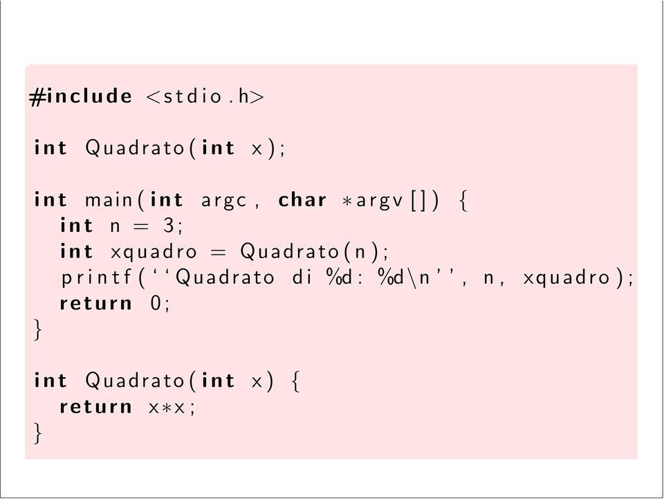 h> int Quadrato( int x); int main( int argc, char argv []) { int n = 3; int