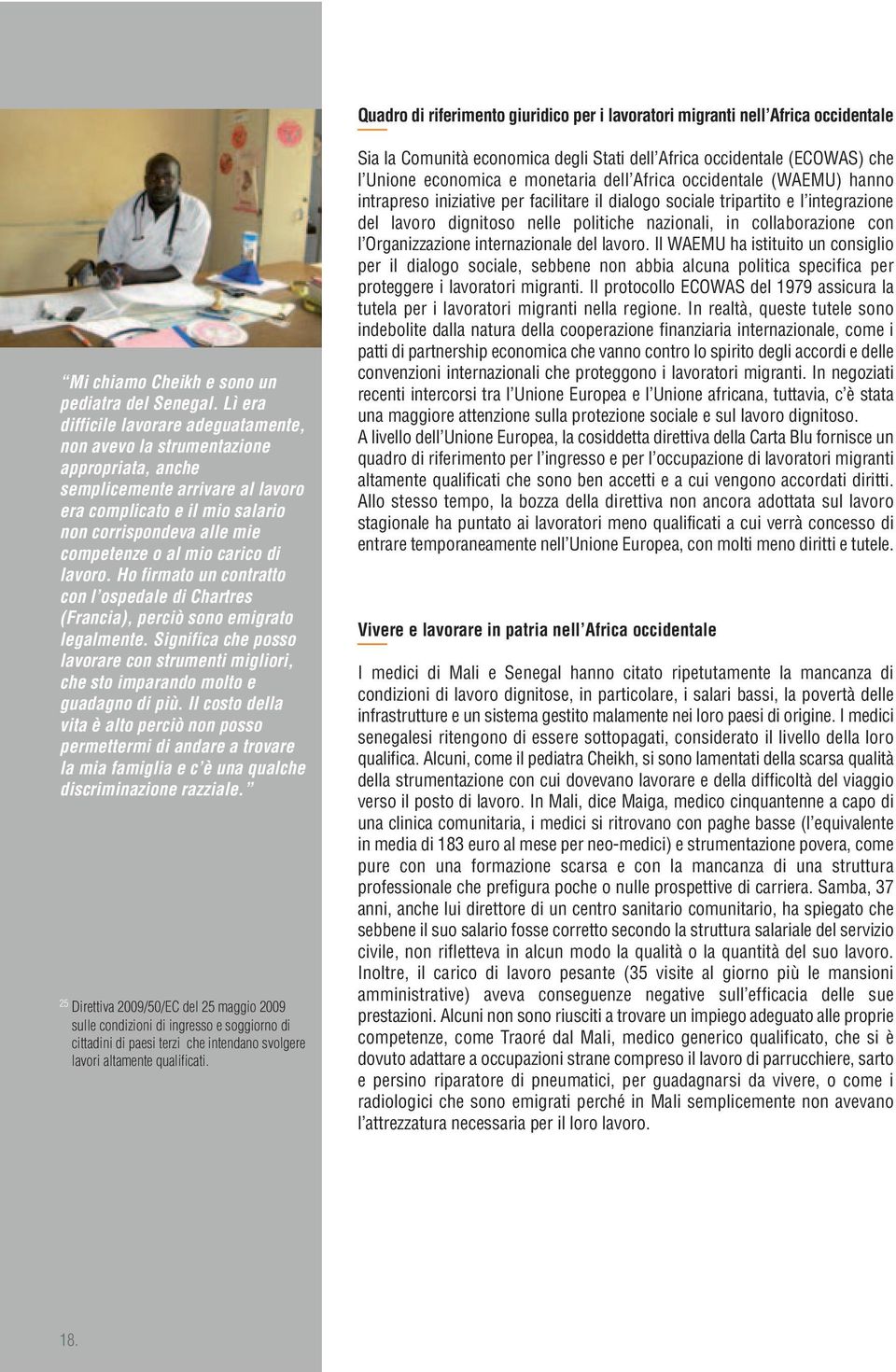 carico di lavoro. Ho firmato un contratto con l ospedale di Chartres (Francia), perciò sono emigrato legalmente.