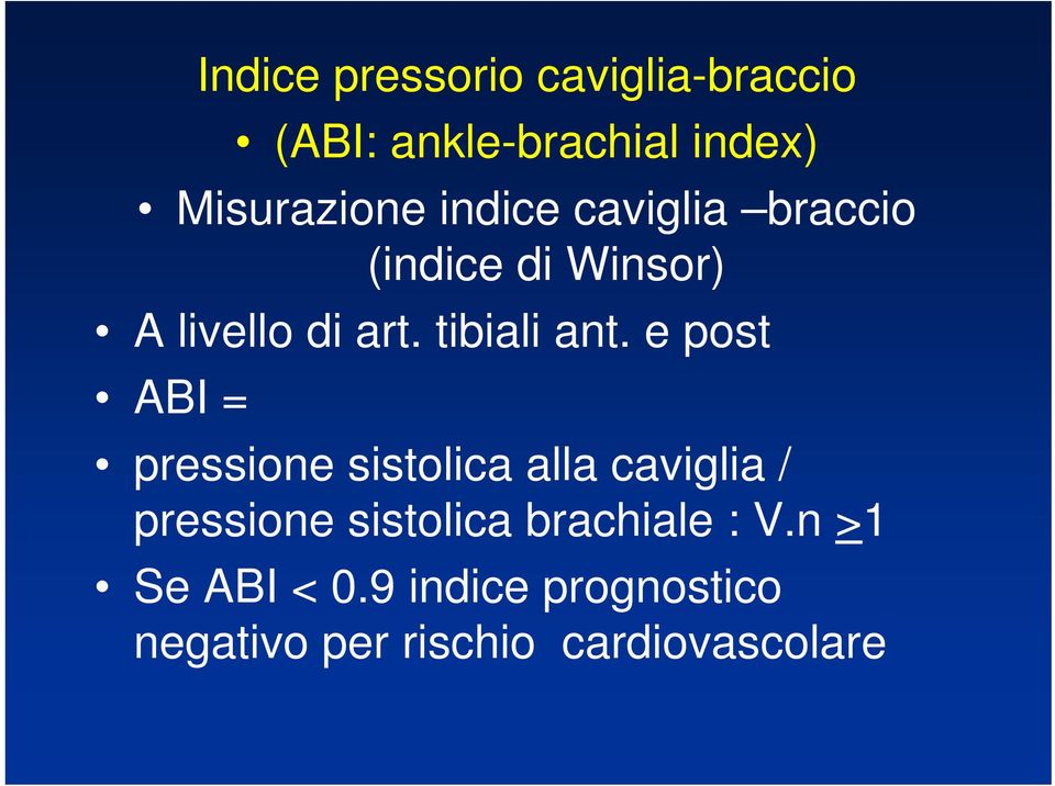 e post ABI = pressione sistolica alla caviglia / pressione sistolica
