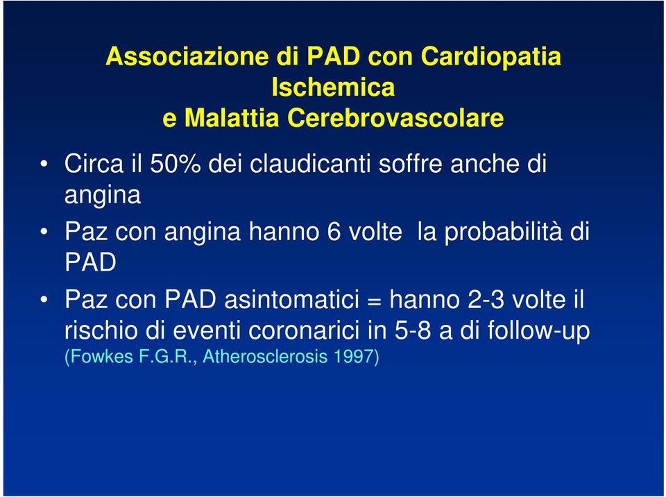 volte la probabilità di PAD Paz con PAD asintomatici = hanno 2-3 volte il