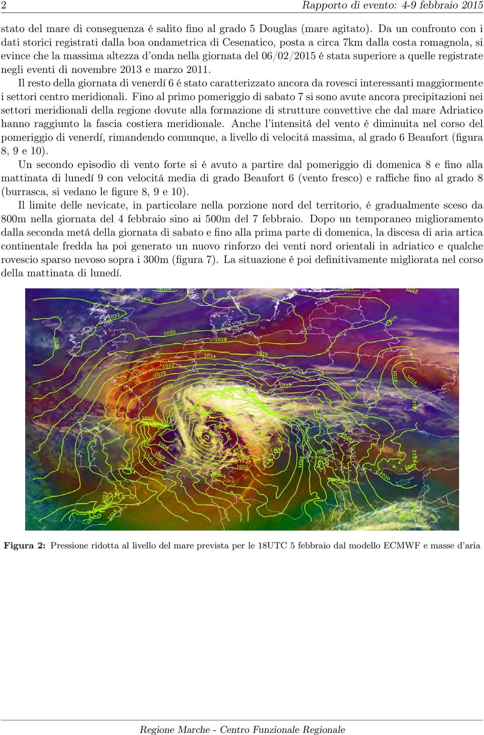 stata superiore a quelle registrate negli eventi di novembre 2013 e marzo 2011.