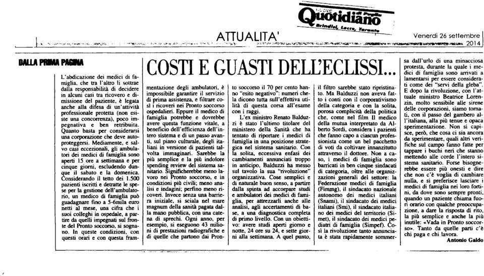 che tra l'altro li sottrae dalla responsabilità di decidere in alcuni casi tra ricovero e dimissione del paziente, è legata anche alla difesa di un'attività professionale protetta (non esiste una