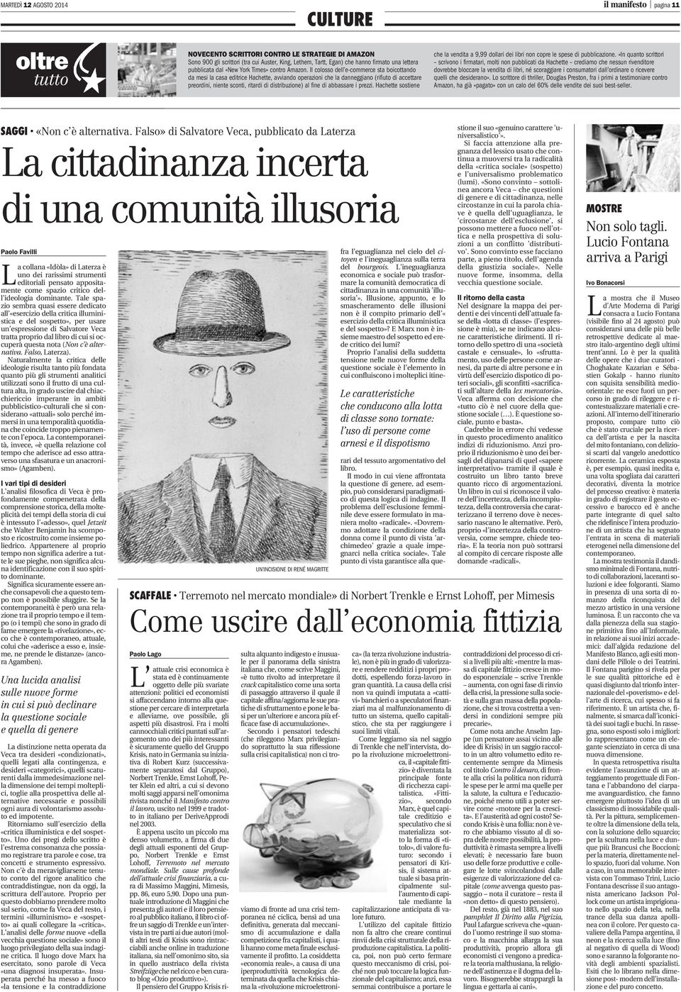 Il colosso dell e-commerce sta boicottando da mesi la casa editrice Hachette, avviando operazioni che la danneggiano (rifiuto di accettare preordini, niente sconti, ritardi di distribuzione) al fine