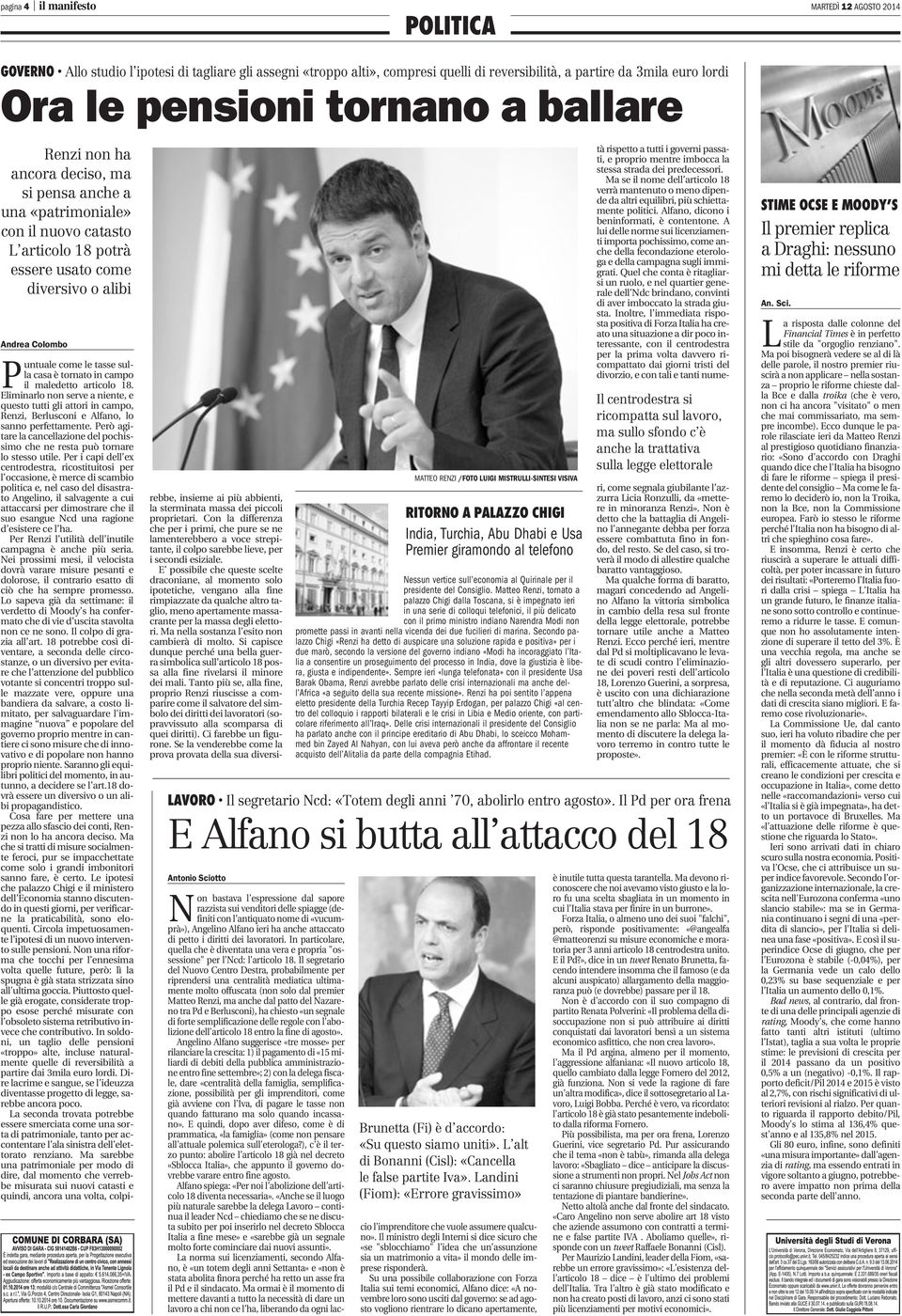 come le tasse sulla casa è tornato in campo il maledetto articolo 18. Eliminarlo non serve a niente, e questo tutti gli attori in campo, Renzi, Berlusconi e Alfano, lo sanno perfettamente.