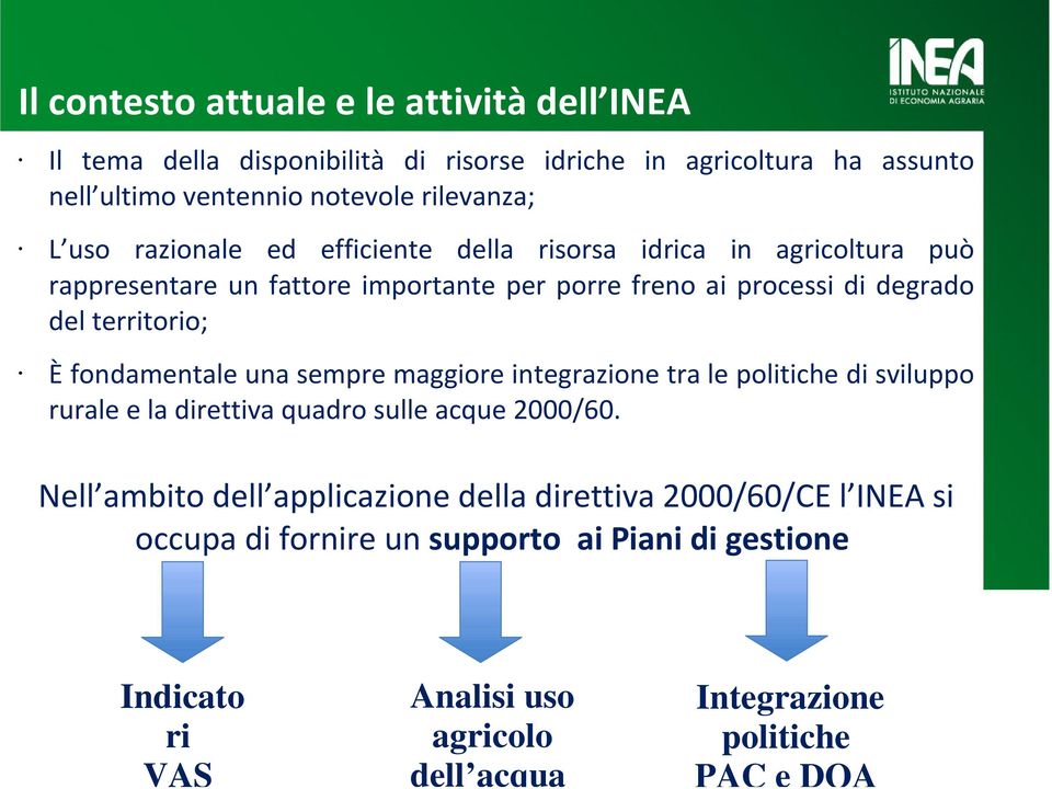 fondamentale una sempre maggiore integrazione tra le politiche di sviluppo rurale e la direttiva quadro sulle acque 2000/60.