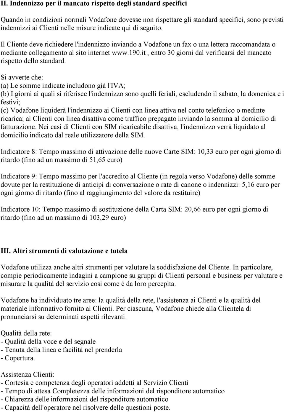 it, entro 30 giorni dal verificarsi del mancato rispetto dello standard.