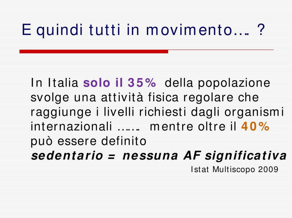 fisica regolare che raggiunge i livelli richiesti dagli organismi